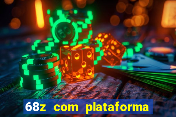 68z com plataforma de jogos